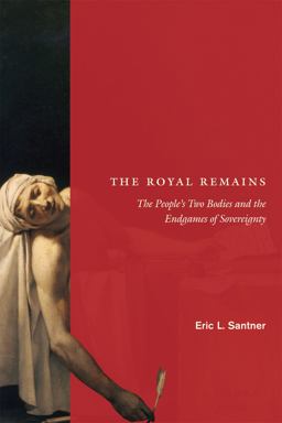 Royal Remains The People's Two Bodies and the Endgames of Sovereignty  9780226735368 Front Cover