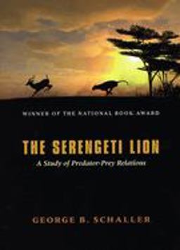 Serengeti Lion A Study of Predator-Prey Relations  9780226736402 Front Cover
