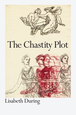 The Chastity Plot:  9780226741468 Front Cover