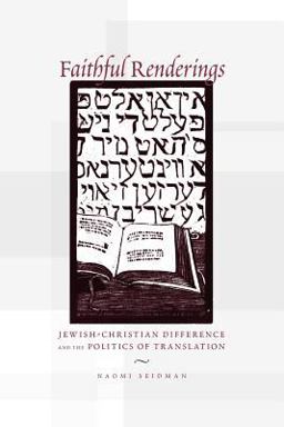 Faithful Renderings Jewish-Christian Difference and the Politics of Translation  9780226745060 Front Cover
