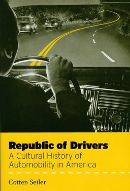 Republic of Drivers A Cultural History of Automobility in America  9780226745640 Front Cover