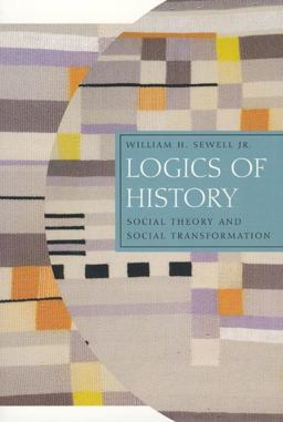Logics of History Social Theory and Social Transformation  9780226749181 Front Cover