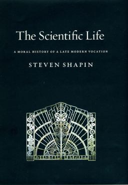 Scientific Life A Moral History of a Late Modern Vocation  9780226750255 Front Cover