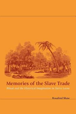 Memories of the Slave Trade Ritual and the Historical Imagination in Sierra Leone  9780226751320 Front Cover