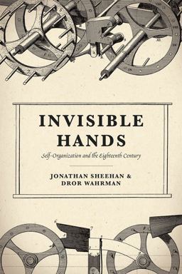 Invisible Hands Self-Organization in the Eighteenth Century  9780226752051 Front Cover