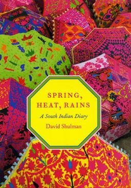 Spring, Heat, Rains A South Indian Diary  9780226755762 Front Cover