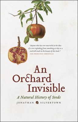 Orchard Invisible A Natural History of Seeds  9780226757742 Front Cover