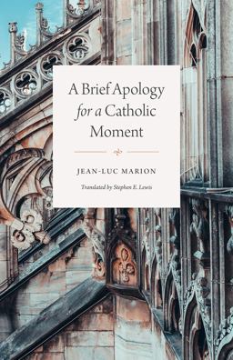 A Brief Apology for a Catholic Moment A Brief Apology for a Catholic Moment