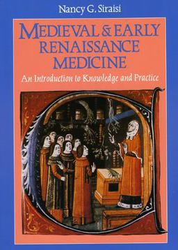 Medieval and Early Renaissance Medicine An Introduction to Knowledge and Practice  9780226761305 Front Cover