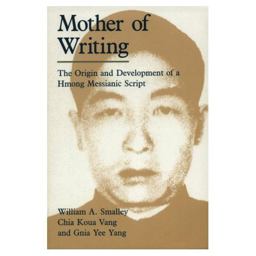 Mother of Writing The Origin and Development of a Hmong Messianic Script  9780226762876 Front Cover