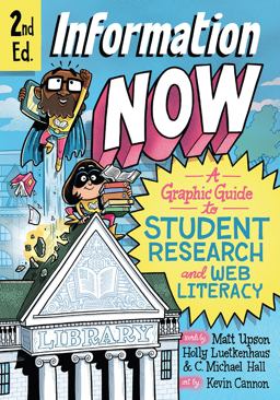 Information Now, Second Edition A Graphic Guide to Student Research and Web Literacy 2nd 9780226766119 Front Cover