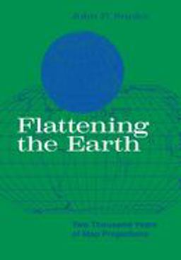 Flattening the Earth Two Thousand Years of Map Projections  9780226767475 Front Cover