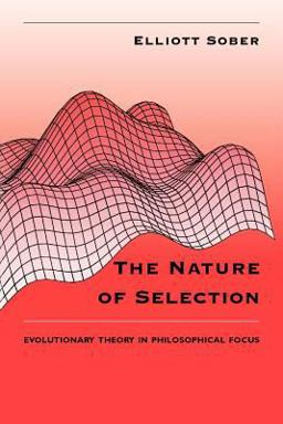 Nature of Selection Evolutionary Theory in Philosophical Focus  9780226767482 Front Cover