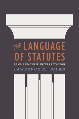 Language of Statutes Laws and Their Interpretation  9780226767963 Front Cover
