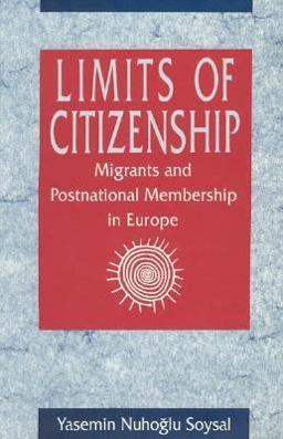 Limits of Citizenship Migrants and Postnational Membership in Europe  9780226768427 Front Cover