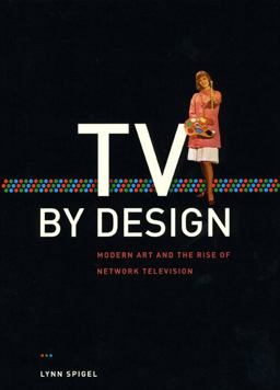 TV by Design Modern Art and the Rise of Network Television  9780226769684 Front Cover
