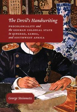 Devil's Handwriting Precoloniality and the German Colonial State in Qingdao, Samoa, and Southwest Africa  9780226772431 Front Cover