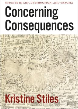 Concerning Consequences Studies in Art, Destruction, and Trauma  9780226774534 Front Cover