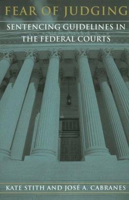 Fear of Judging Sentencing Guidelines in the Federal Courts  9780226774862 Front Cover
