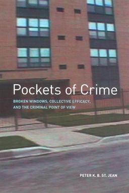 Pockets of Crime Broken Windows, Collective Efficacy, and the Criminal Point of View  9780226774992 Front Cover