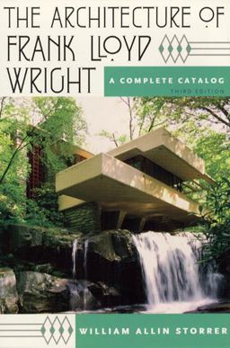 Architecture of Frank Lloyd Wright A Complete Catalog 3rd 9780226776231 Front Cover