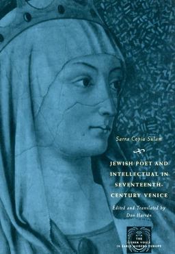 Jewish Poet and Intellectual in Seventeenth-Century Venice The Works of Sarra Copia Sulam in Verse and Prose along with Writings of Her Contemporaries in Her Praise, Condemnation, or Defense  9780226779898 Front Cover