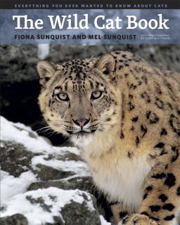 Wild Cat Book Everything You Ever Wanted to Know about Cats  9780226780269 Front Cover