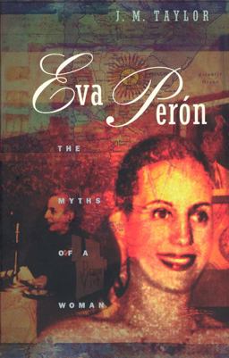Eva Perï¿½n The Myths of a Woman  9780226791449 Front Cover