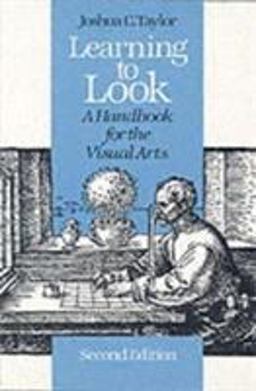 Learning to Look A Handbook for the Visual Arts 2nd 9780226791548 Front Cover