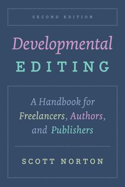 Developmental Editing, Second Edition A Handbook for Freelancers, Authors, and Publishers 2nd 9780226793634 Front Cover