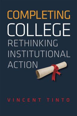 Completing College Rethinking Institutional Action  9780226804521 Front Cover
