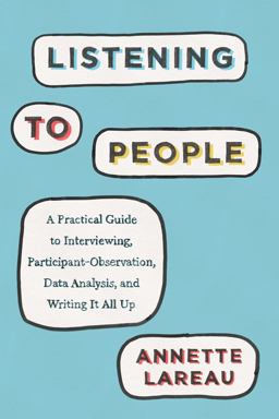Listening to People A Practical Guide to Interviewing, Participant Observation, Data Analysis, and Writing It All Up  9780226806433 Front Cover