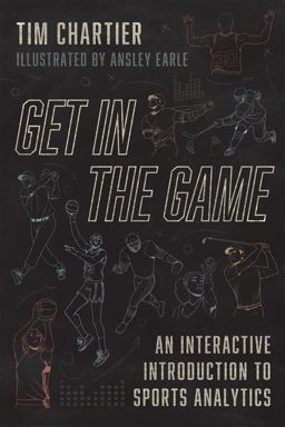 Get in the Game An Interactive Introduction to Sports Analytics  9780226811147 Front Cover