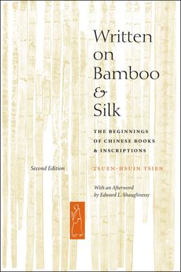 Written on Bamboo and Silk The Beginnings of Chinese Books and Inscriptions, Second Edition 2nd 9780226814162 Front Cover
