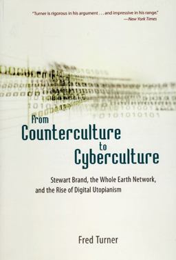 From Counterculture to Cyberculture Stewart Brand, the Whole Earth Network, and the Rise of Digital Utopianism  9780226817422 Front Cover