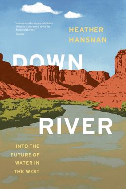 Downriver Into the Future of Water in the West  9780226819976 Front Cover