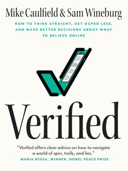 Verified How to Think Straight, Get Duped Less, and Make Better Decisions about What to Believe Online  9780226822068 Front Cover