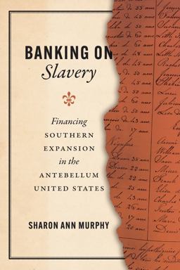 Banking on Slavery Financing Southern Expansion in the Antebellum United States  9780226825137 Front Cover