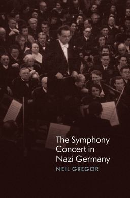 The Symphony Concert in Nazi Germany