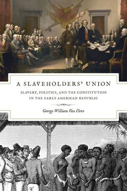 Slaveholders' Union Slavery, Politics, and the Constitution in the Early American Republic  9780226846705 Front Cover
