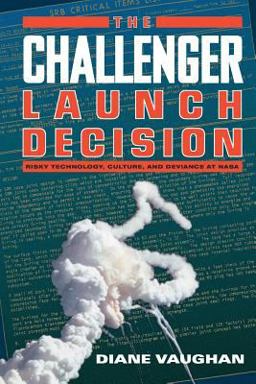 Challenger Launch Decision Risky Technology, Culture, and Deviance at NASA 226th 9780226851761 Front Cover
