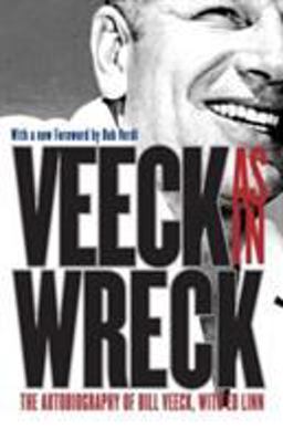 Veeck As in Wreck The Autobiography of Bill Veeck  9780226852188 Front Cover