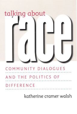 Talking about Race Community Dialogues and the Politics of Difference  9780226869070 Front Cover