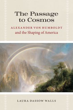 Passage to Cosmos Alexander Von Humboldt and the Shaping of America  9780226871837 Front Cover