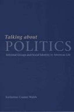 Talking about Politics Informal Groups and Social Identity in American Life  9780226872209 Front Cover