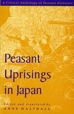 Peasant Uprisings in Japan A Critical Anthology of Peasant Histories  9780226872346 Front Cover