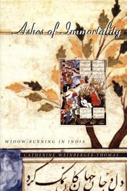 Ashes of Immortality Widow-Burning in India  9780226885698 Front Cover