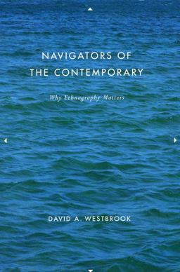 Navigators of the Contemporary Why Ethnography Matters  9780226887524 Front Cover