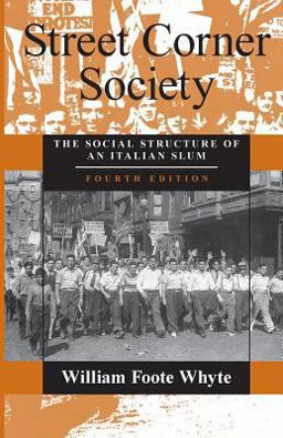 Street Corner Society The Social Structure of an Italian Slum 4th 9780226895451 Front Cover