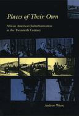 Places of Their Own African American Suburbanization in the Twentieth Century  9780226896250 Front Cover